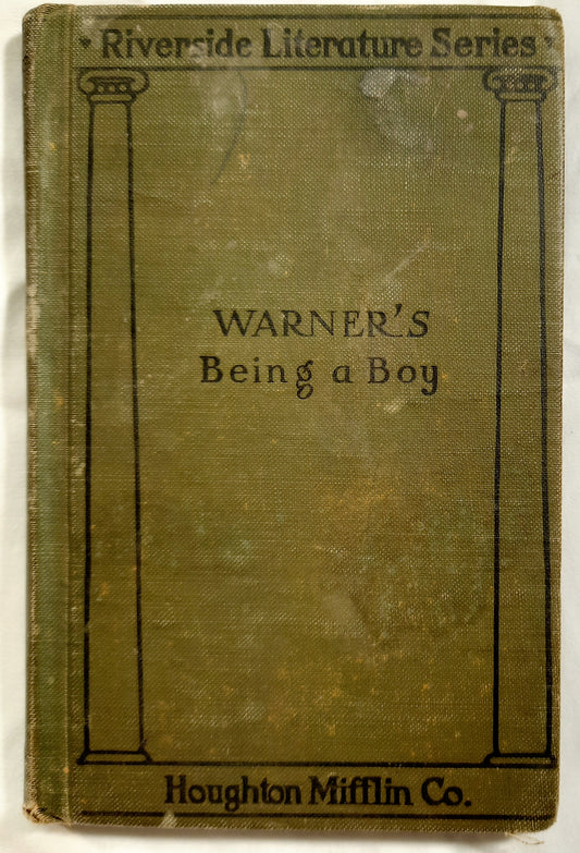 The Riverside Literature Series: Being a Boy by Charles Dudley Warner (Good, 1919, HC, 186 pages, Houghton Mifflin Co.)