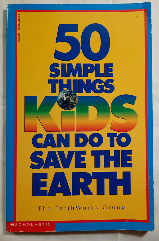 50 Simple Things Kids Can Do to Save the Earth by The EarthWorks Group (Very Good, 1991, Pbk, 156 pages, Scholastic)