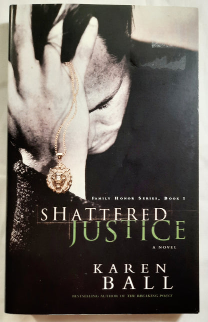 Shattered Justice #1 by Karen Ball (Family Honor series, Very good, 2005, Pbk, 367 pages, Multnomah)