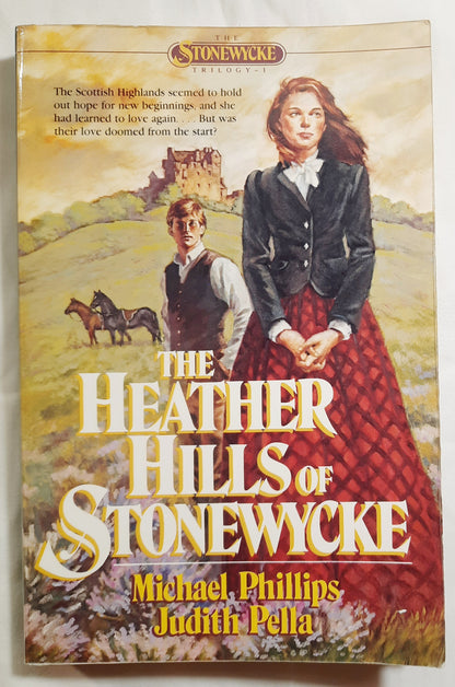 The Heather Hills of Stonewycke #1 by Michael Phillips; Judith Pella (Stonewycke Trilogy, Very good, 1985, Pbk, 255 pages, Bethany House)