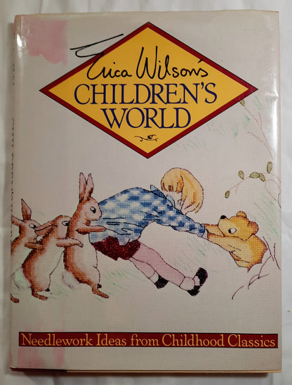 Erica Wilson's Children's World: Needlework Ideas from Childhood Classics by Erica Wilson (Acceptable, 1983, HC, 160 pages, Charles Scribner's Sons)