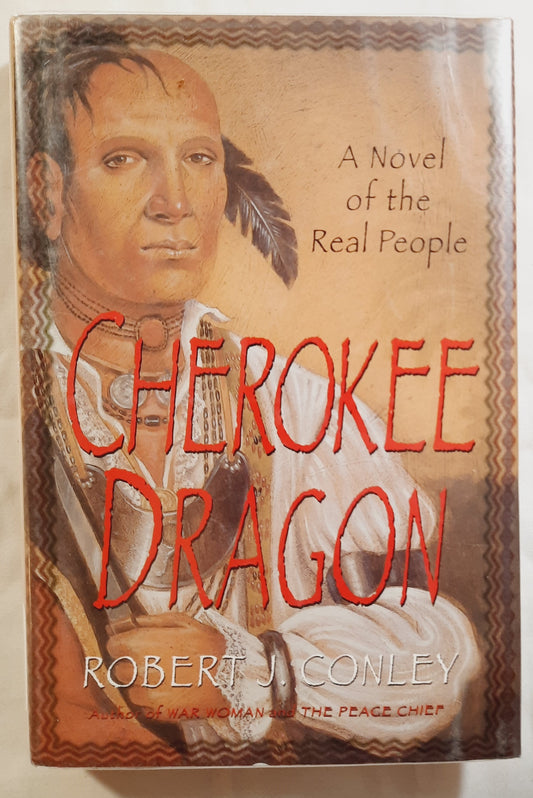 Cherokee Dragon: A Novel of the Real People by Robert J. Conley (Very good, 2000, HC, 289 pages, St. Martin's Press)