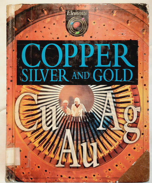 Elements: Copper, Silver and Gold by Brian Knapp (Good, 1996, HC, 56 pages, Grolier Educational)