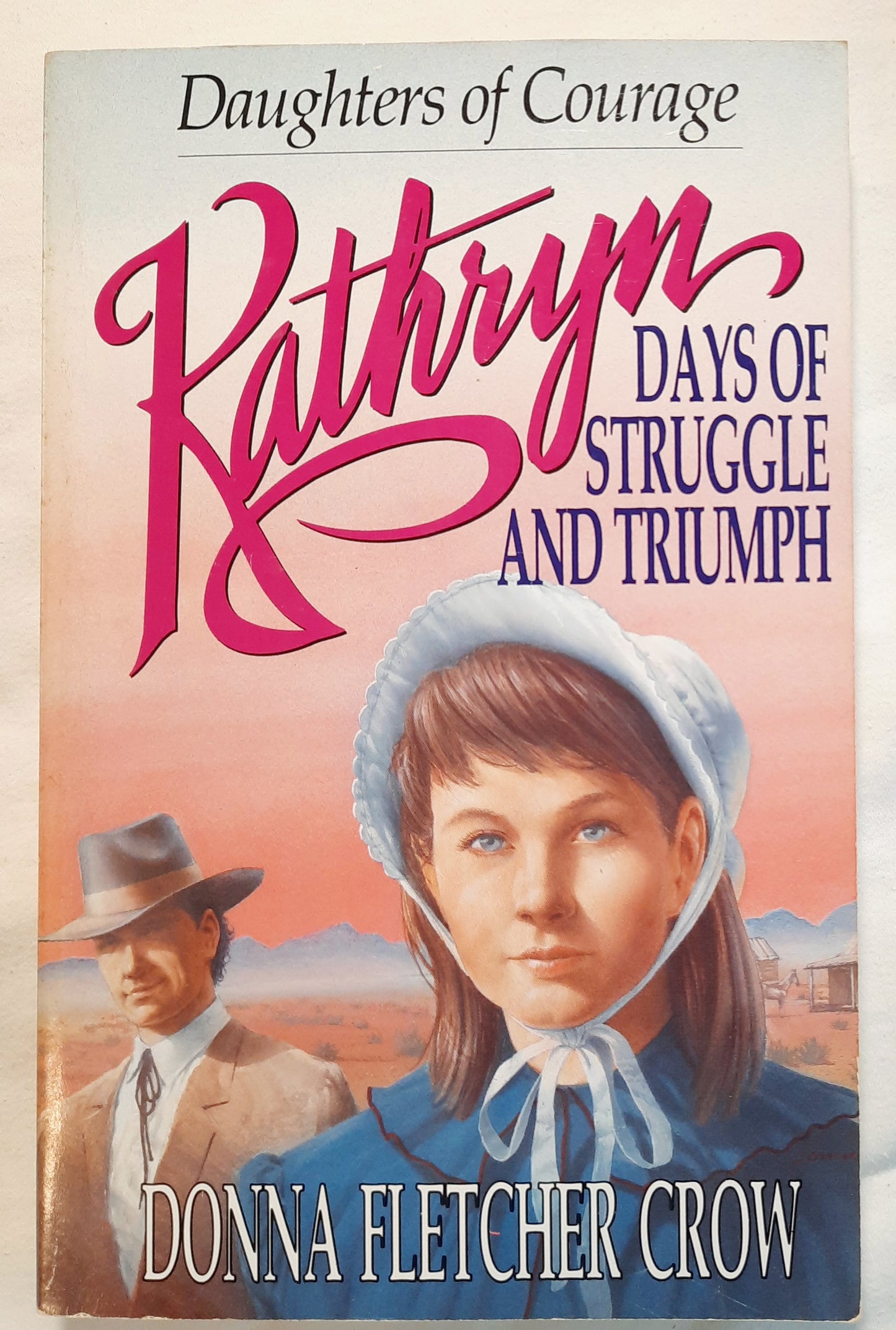 Kathryn: Days of Struggle and Triumph by Donna Fletcher Crow (Daughters of Courage, Good, 1992, Pbk, 252 pages, Guideposts)