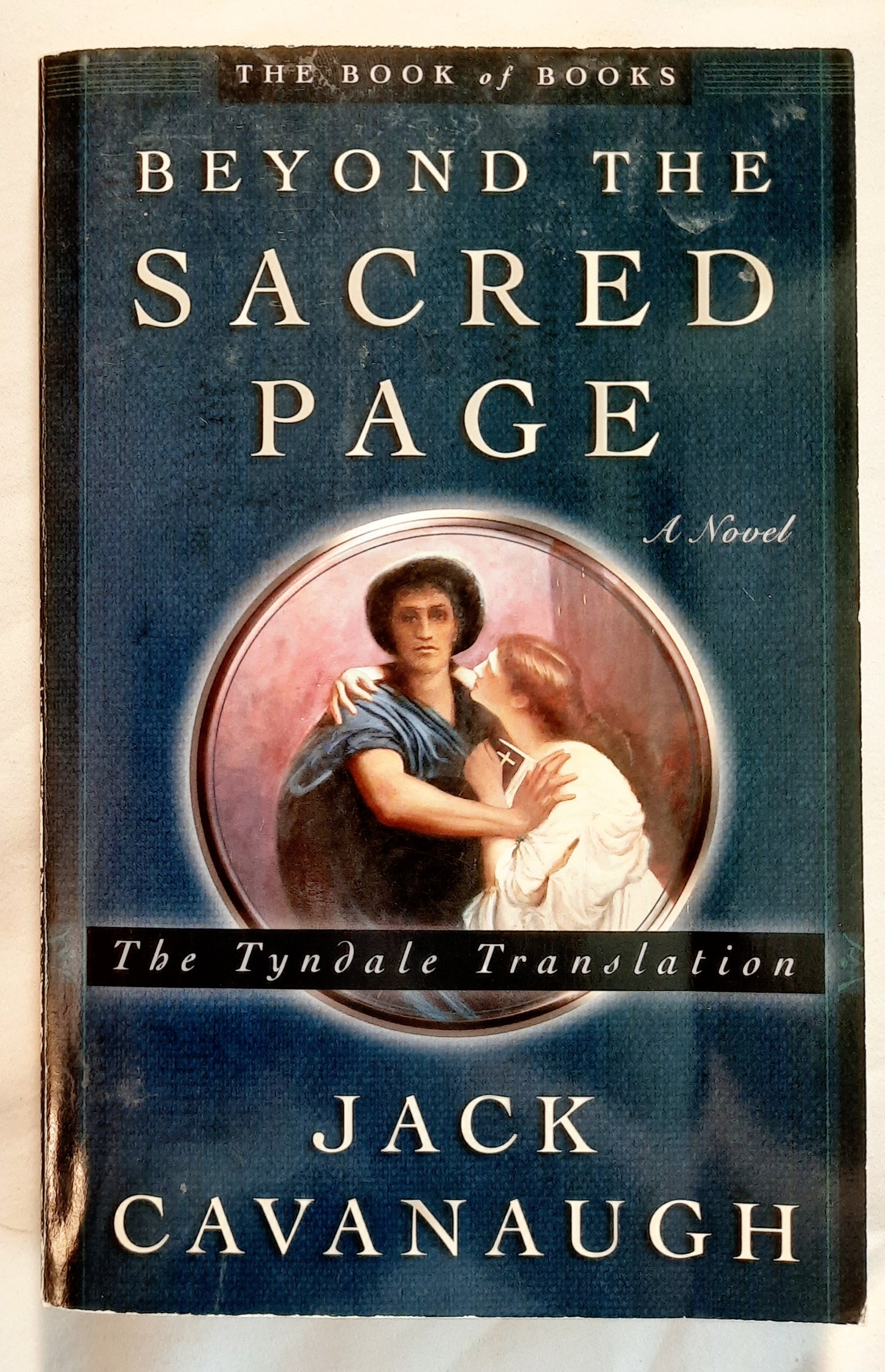 Beyond the Sacred Page: The Tyndale Translation by Jack Cavanaugh (Good, 2003, Pbk, 336 pages, Zondervan)