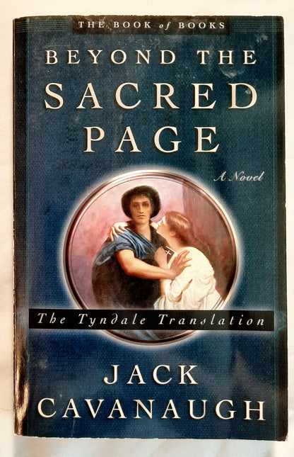Beyond the Sacred Page: The Tyndale Translation by Jack Cavanaugh (Good, 2003, Pbk, 336 pages, Zondervan)