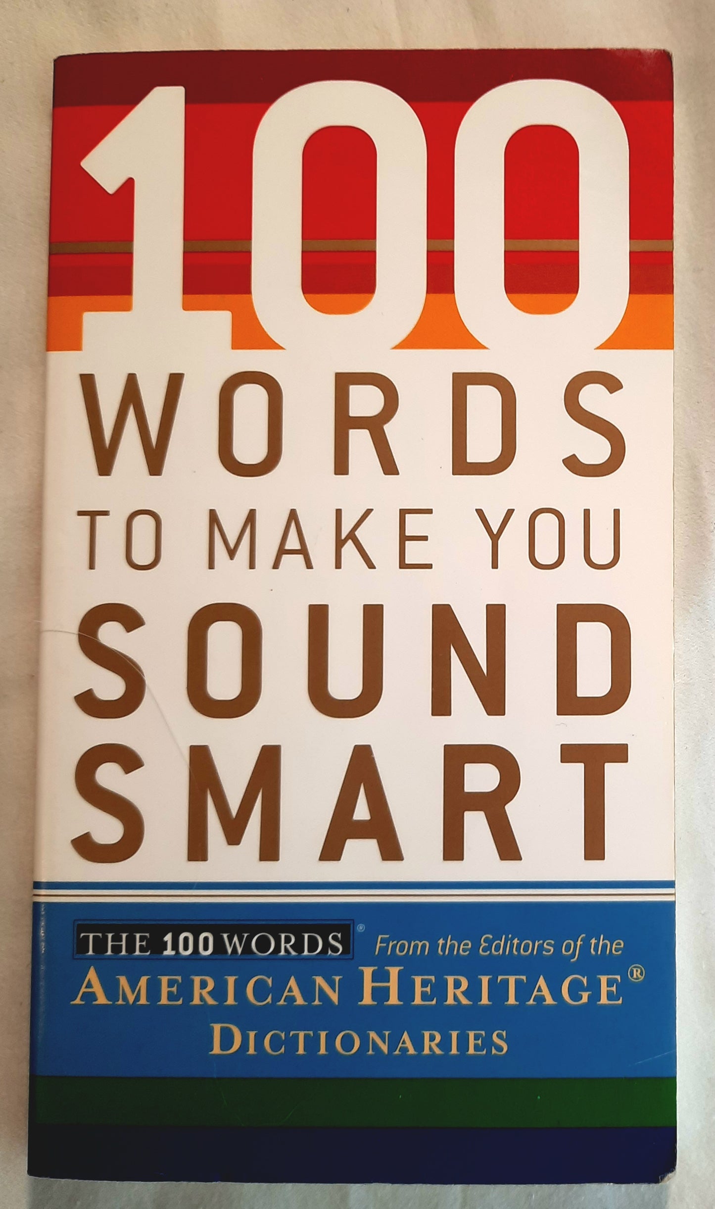 100 Words to Make You Sound Smart by Editors of the American Heritage Dictionaries (Good, 2006, Pbk, 128 pgs)