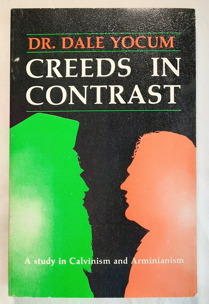 Creeds in Contrast: A Study in Calvinism and Arminianism by Dale Yocum (Very good, 1985, Pbk, 228 pages, Schmul Publishing Co.)