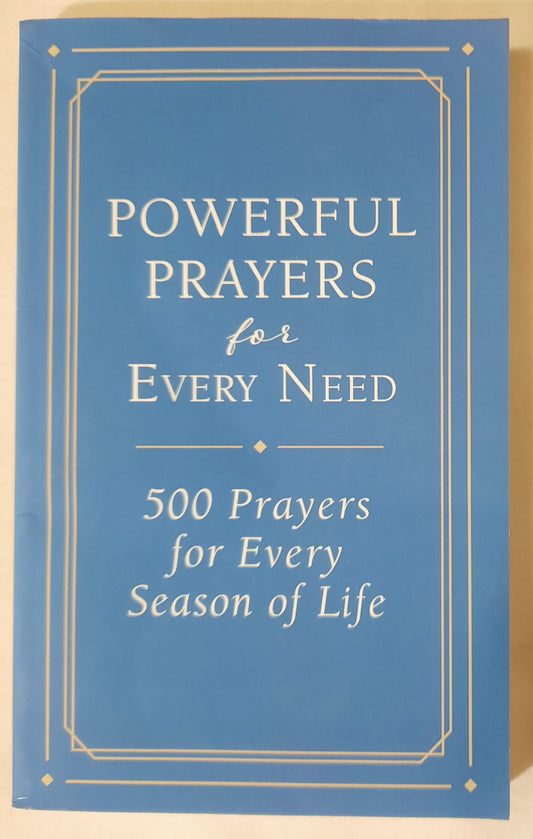 Powerful Prayers for Every Need: 500 Prayers for Every Season of Life by Rebecca Currington (New, 2019, Pbk, 192 pages, Barbour)