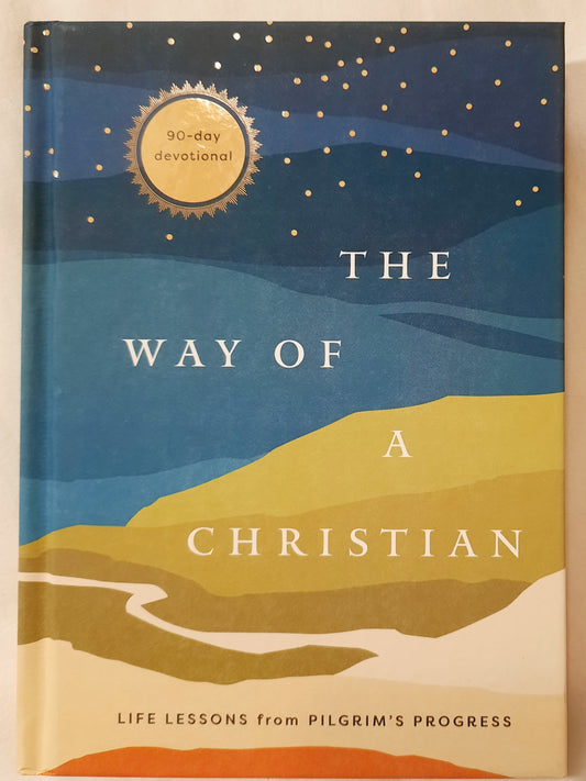 The Way of a Christian: Life Lessons from Pilgrim's Progress (New, 2022, HC, 192 pages, Baker Pub.)