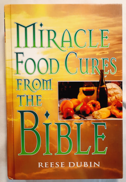 Miracle Food Cures from the Bible by Reese Dubin (Very good, 1999, HC, 410 pages, Reward Books)