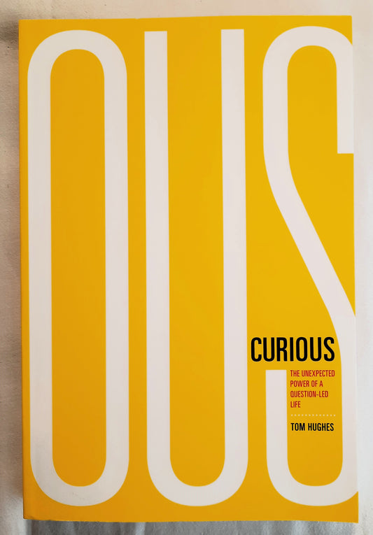 Curious: The Unexpected Power of a Question Led Life by Tom Hughes (New, 2015, Pbk, 256 pages, NavPress)