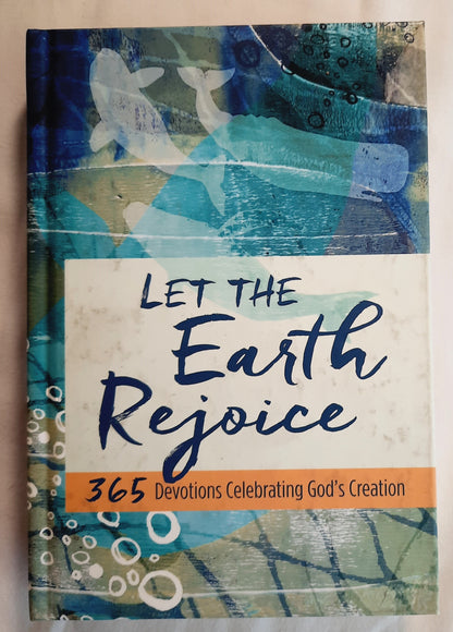 Let the Earth Rejoice: 365 Devotions Celebrating God's Creation by Worthy Inspired (New, 2017, HC, 368 pgs)