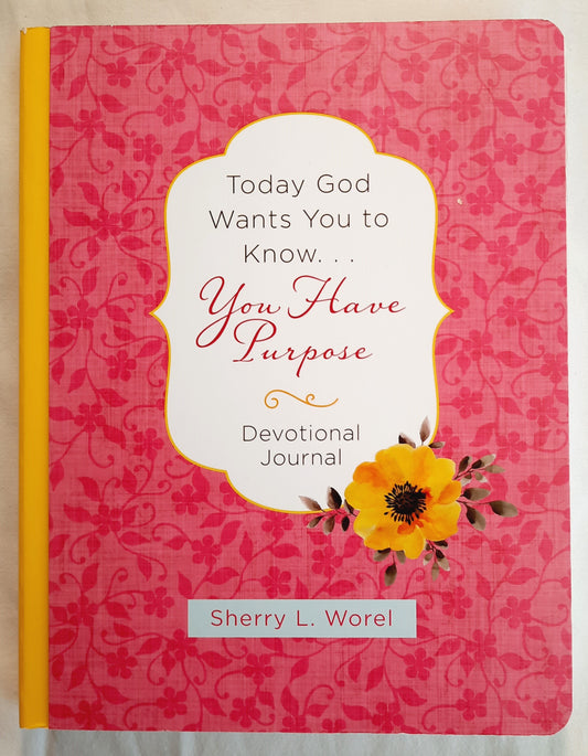 Today God Wants You to Know...You Have Purpose Devotional Journal by Sherry Worel (New, 2021, Pbk, 192 pgs, Barbour)