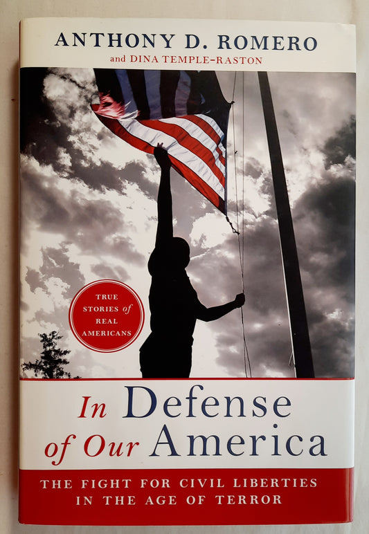 In Defense of Our America by Anthony D. Romero' Dina Temple-Raston (Very good, 2007, HC, 252 pages, William Morrow)