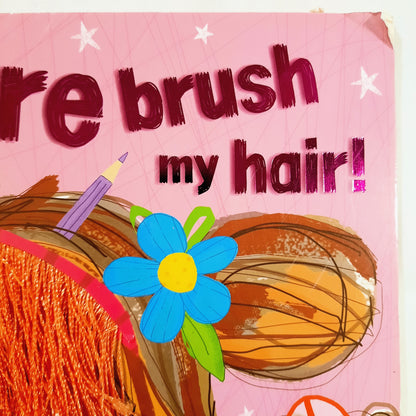 Don't You Dare Brush My Hair by Rosie Greening (Good, 2020, Pbk, Make Believe Ideas, 32 pgs)