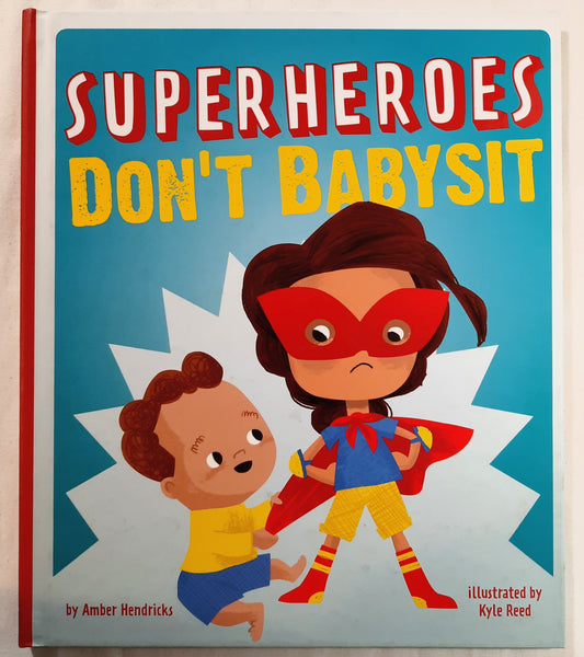 Superheroes Don't Babysit by Amber Hendricks; Kyle Reed (New, 2020, HC, 32 pages, Beaming Books)