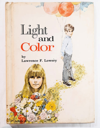 Light and Color by Lawrence F. Lowery (I Wonder Why, Good, 1969, HC, 30 pages, Holt Rinehart)