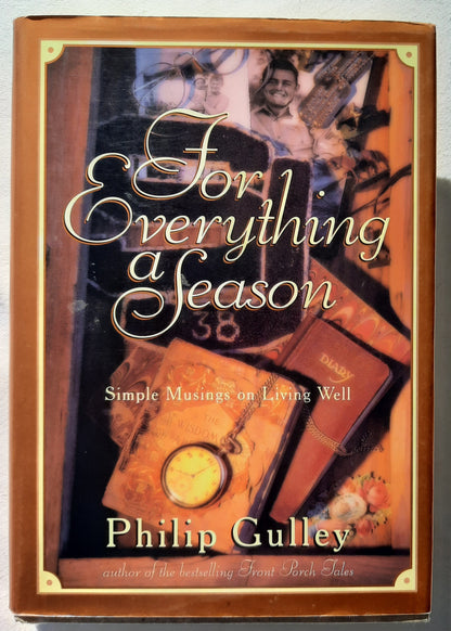 For Everything a Season: Simple Musings on Living Well by Philip Gulley (Very good, 1999, HC, 220 pages, Multnomah)