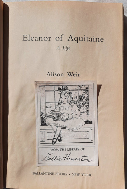 Eleanor of Aquitaine: A Life by Alison Weir (Good, Pbk, 2001, Ballantine Books, 450 pages)