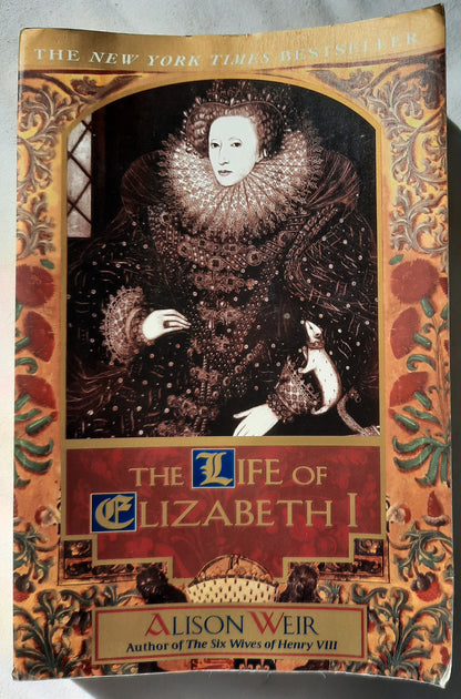 The Life of Elizabeth I by Alison Weir (Good, 1998, PBK, 532 pages, Ballantine)