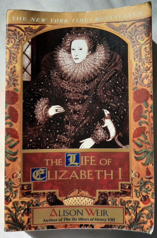 The Life of Elizabeth I by Alison Weir (Good, 1998, PBK, 532 pages, Ballantine)