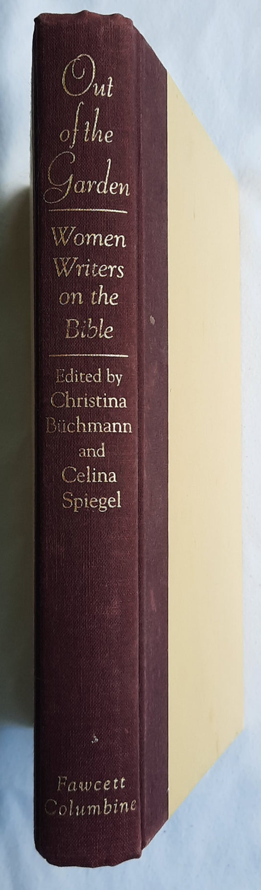 Out of the Garden: Women Writers on the Bible edited by Christina Buchmann; Celina Spiegel (Good,  1994, HC, 354 pages, Fawcett Columbine)