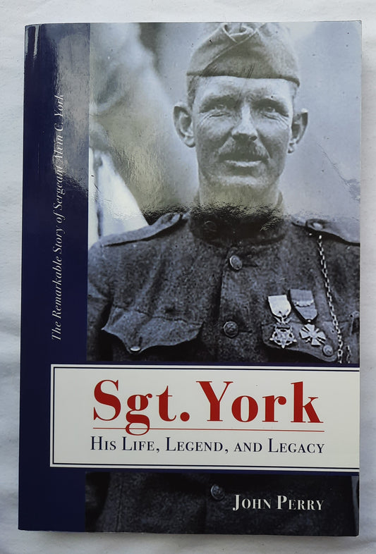Sgt. York: His Life, Legend, and Legacy by John Perry (Very good, 2021, Pbk, 388 pages, Fidelis Publishing)