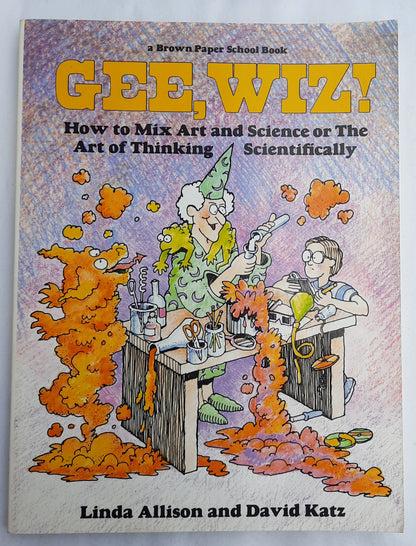 Gee, Whiz! How to Mix Art and Science by Linda Allison (Very Good, 1983, Pbk, 128 pages, Yolla Bolly)