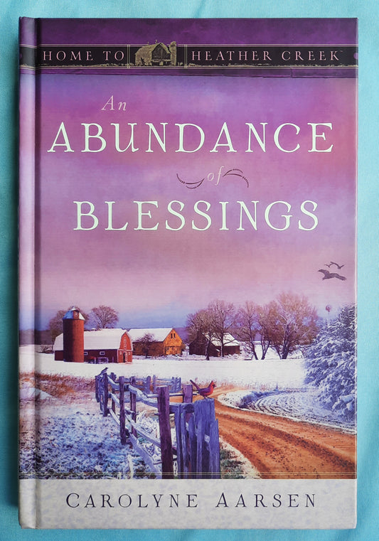 An Abundance of Blessings by Carolyne Aarsen (Home to Heather Creek #6, Very good, 2008, HC, 244 pages, Guideposts)