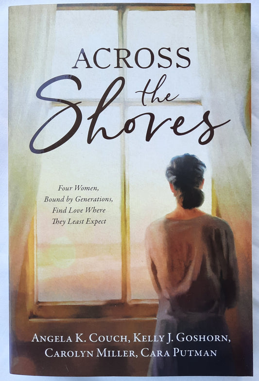 Across the Shores by Angela Couch; Kelly Goshorn; Carolyn Miller; Cara Putman (New, 2023, Pbk, 446 pages, Barbour Books)