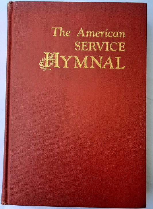 The American Service Hymnal edited by John T. Benson; Earl Smith (Acceptable, 1968. HC, John T. Benson Publishing Co.)