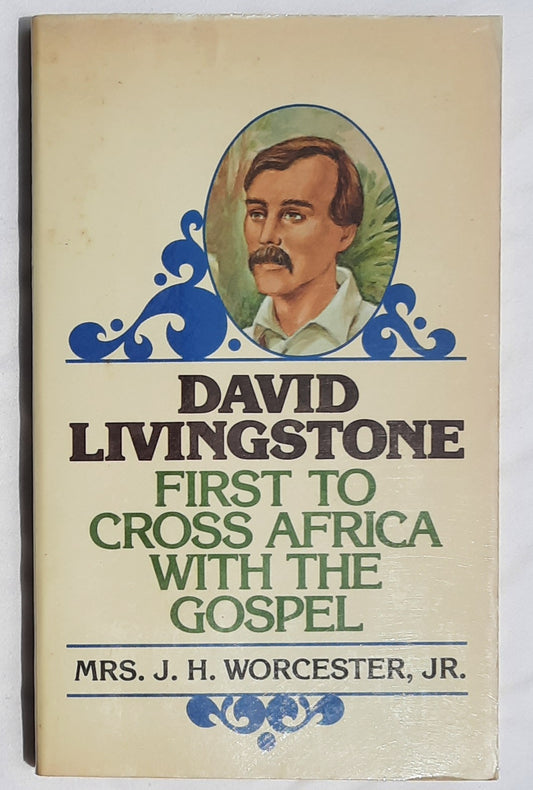 David Livingstone: First to Cross Africa with the Gospel by Mrs. J. H. Worcester, Jr. (Very good, 1987, Pbk, 125 pages, Moody Press)