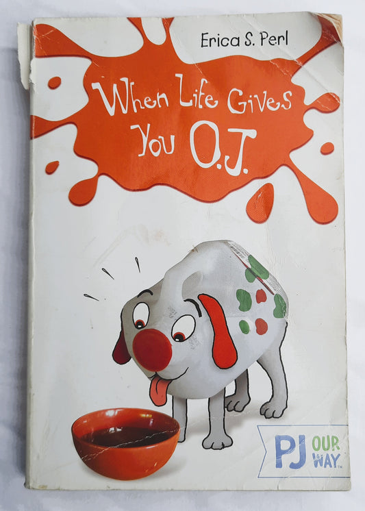 When Life Gives You O.J. by Erica S. Perl (Good, 2013, Pbk, 64 pages, Yearling Humor)