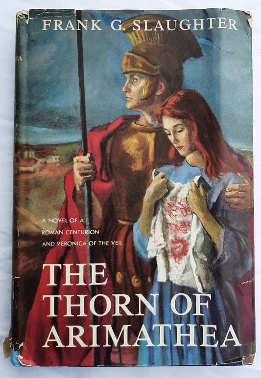 The Thorn of Arimathea by Frank G. Slaughtter (Very good, 1959, HC, 318 pages, Doubleday & Co.)