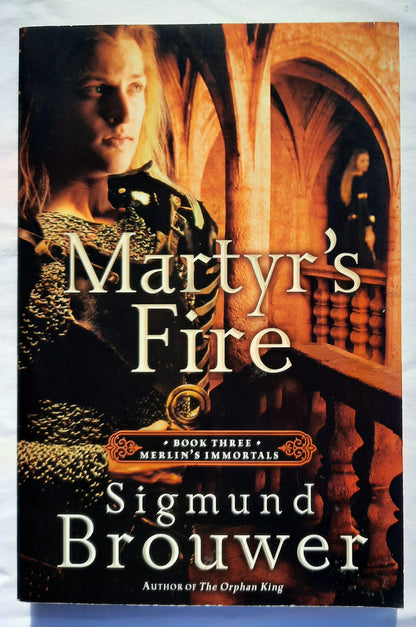 Martyr's Fire #3 Sigmund Brouwer (Merlins Immortals, New, 2013, Pbk, 224 pages, WaterBrook Press)