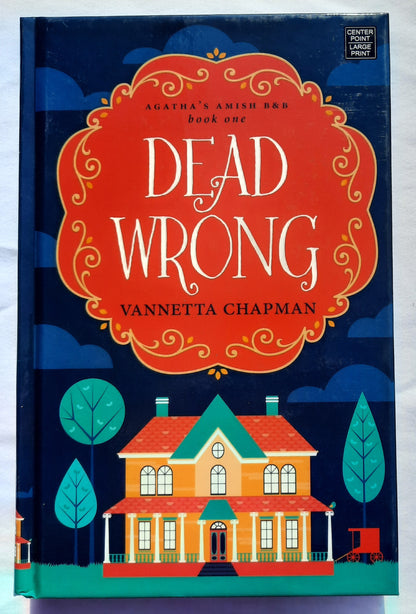 Dead Wrong by Vannetta Chapman (Agatha's Amish B&B #1, New, 2020, HC, 294 pages, Center Point Large Print)