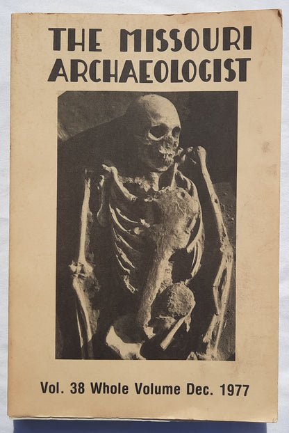 The Missouri Archaeologist: Investigation and Comparison of Two Fortified Mississippi Tradition Archaeological Sites in Southeastern Missouri by (Vol. 38/Dec. 1977, Acceptable, 346 pgs)