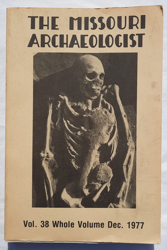 The Missouri Archaeologist: Investigation and Comparison of Two Fortified Mississippi Tradition Archaeological Sites in Southeastern Missouri by (Vol. 38/Dec. 1977, Acceptable, 346 pgs)