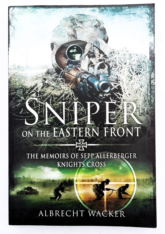 Sniper on the Eastern Front: The Memoirs of Sepp Alleberger by Albrecht Wacker (Very good, 2018, Pbk, 178 pages, Pen & Sword)