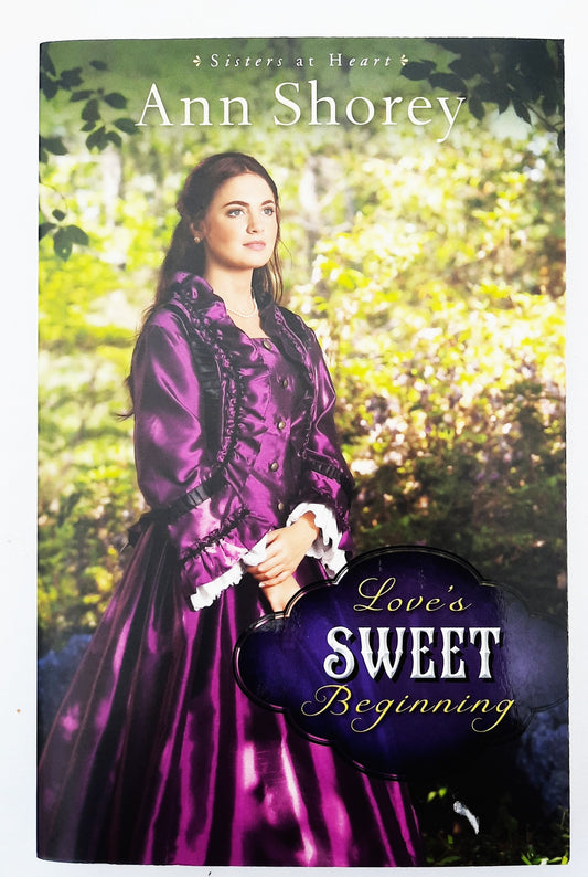 Love's Sweet Beginning #3 by Ann Shorey (Sisters at Heart, New, 2014, Pbk, 352 pages, Revell)