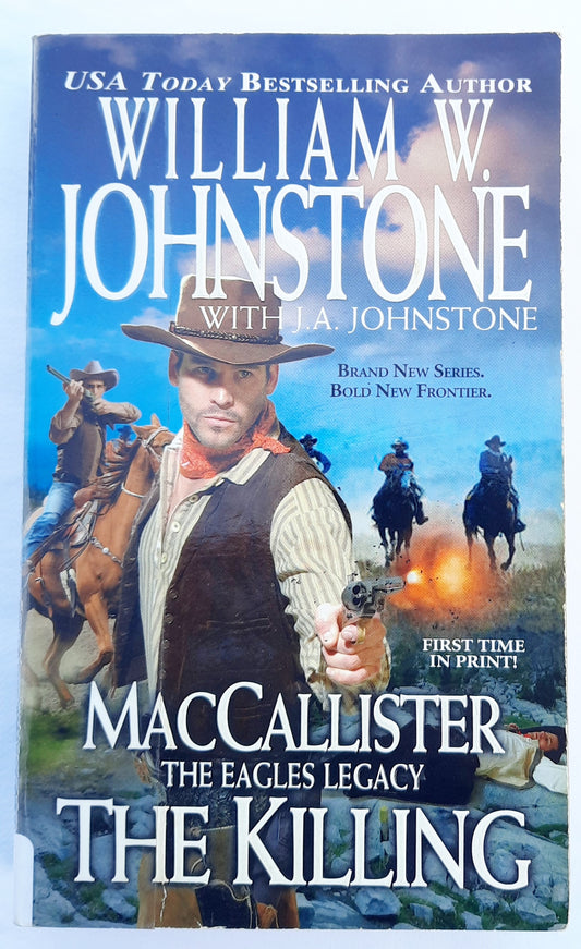MacCallister: The Killing by William W. Johnstone; J.A. Johnstone (The Eagles Legacy, Very Good, 2012, Pbk, 348 pages, Pinnacle Western)