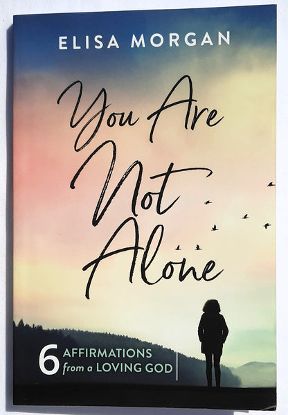 You Are Not Alone: Six Affirmations from a Loving God by Elisa Morgan (Like new, 2021, Pbk, 144 pages, Our Daily Bread Publishing)