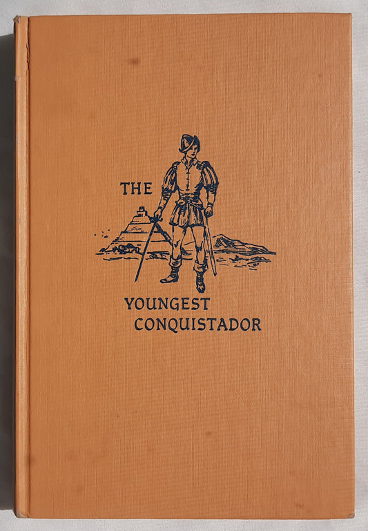 The Youngest Conquistador by S. G. Mantel (Good, 1963, HC, 200 pages, David McKay Co.)