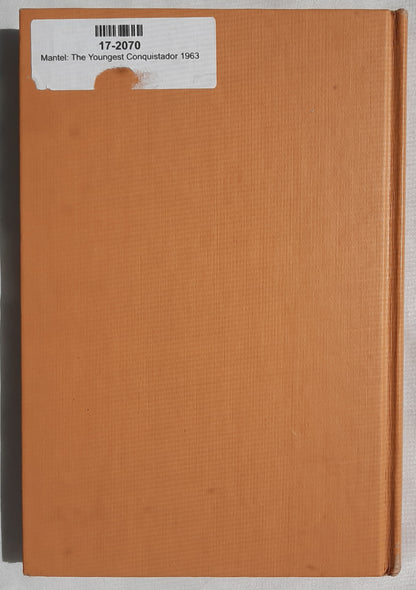 The Youngest Conquistador by S. G. Mantel (Good, 1963, HC, 200 pages, David McKay Co.)