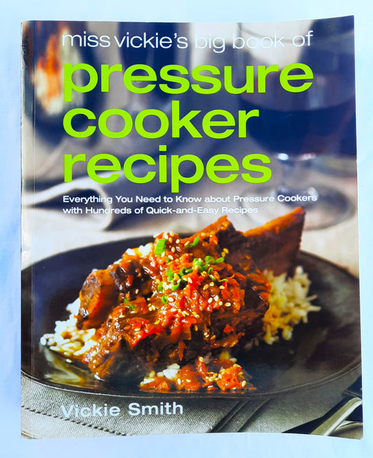Miss Vickie's Big Book of Pressure Cooker Recipes by Vickie Smith (Good, 2008, Pbk, 470 pages, Houghton MIfflin Harcourt)