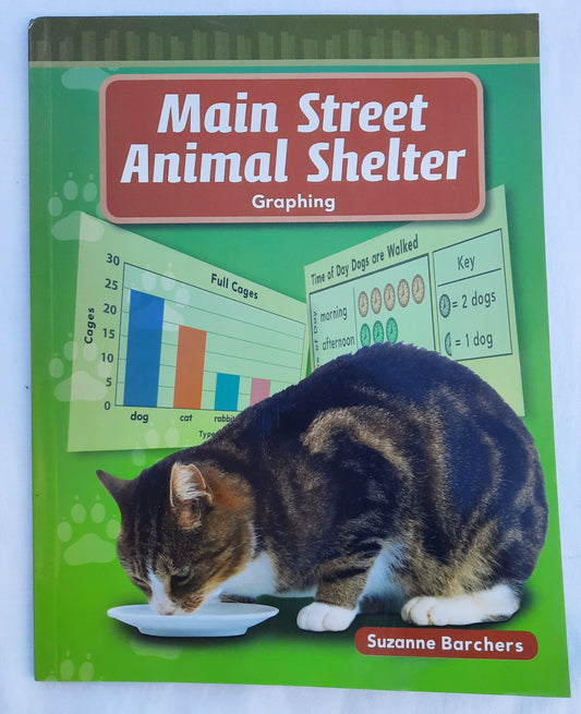 Main Street Animal Shelter: Graphing by Suzanne Barchers (Very Good, 2011, Pbk, 32 pages, Teacher Created Materials)