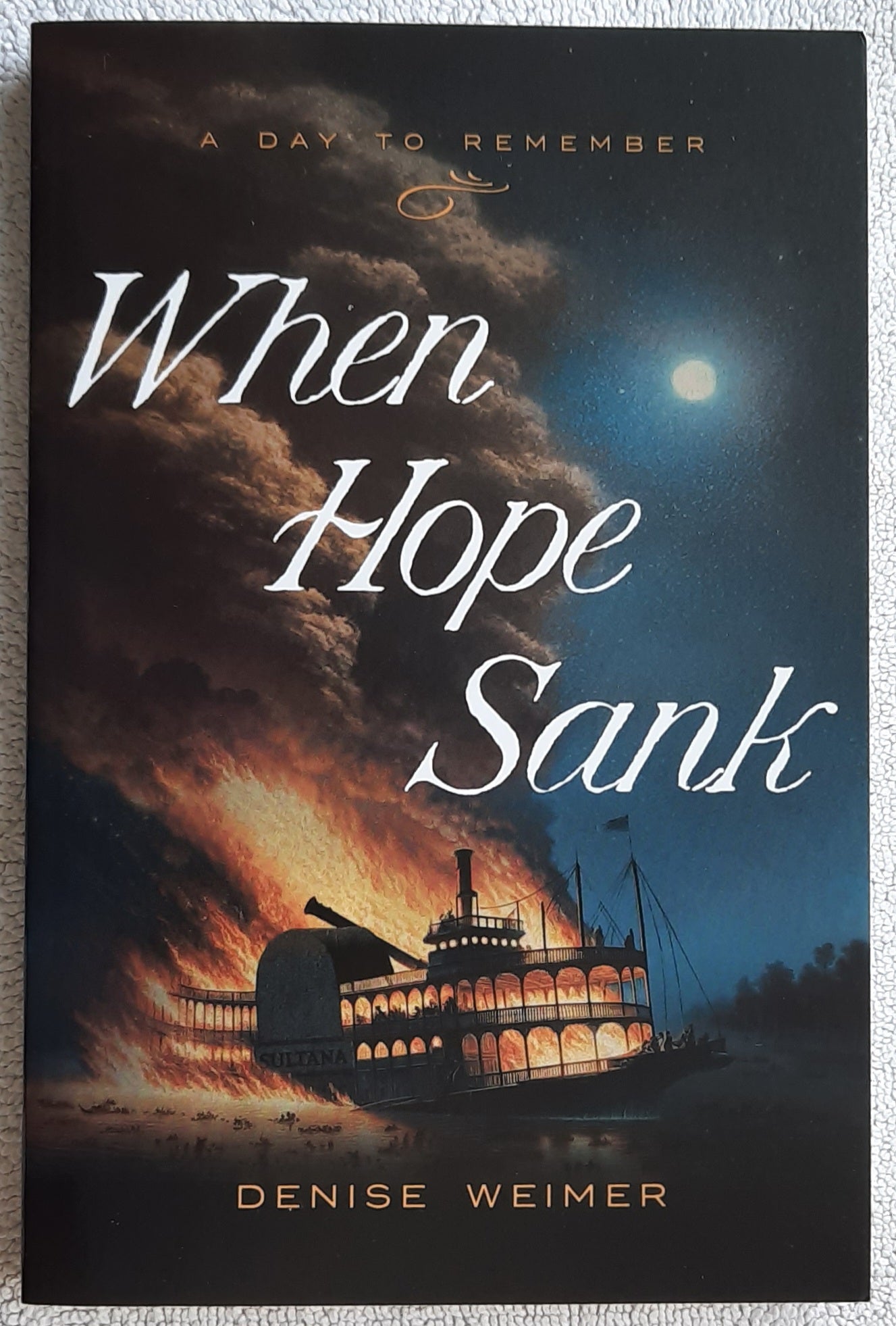 When Hope Sank by Denise Weimer (A Day to Remember, New, 2024, Pbk, 252 pages, Barbour Publishing)