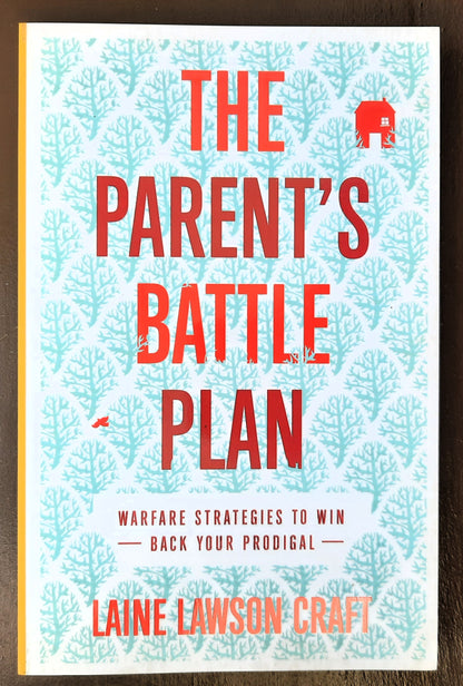 The Parent's Battle Plan: Warfare Strategies to Win Back Your Prodigal von Laine Lawson Craft (Wie neu, 2023, Paperback, 240 Seiten, Chosen Books)