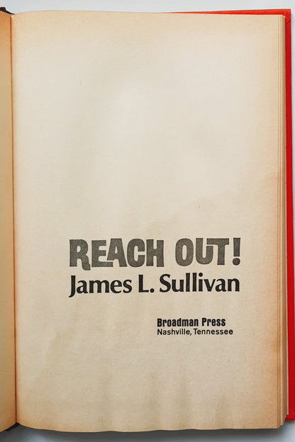 Reach Out! An Optimistic Look at Today's Opportunities by James L. Sullivan (Acceptable, 1970, HC, 128 pages, Broadman Press)